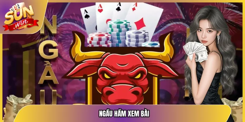 Ngầu Hầm Xem Bài