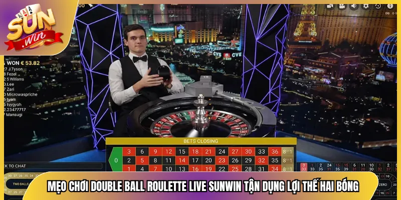 Mẹo Chơi Double Ball Roulette Live Sunwin Tận Dụng Lợi Thế Hai Bóng