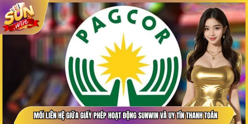 Mối liên hệ giữa giấy phép hoạt động Sunwin và uy tín thanh toán
