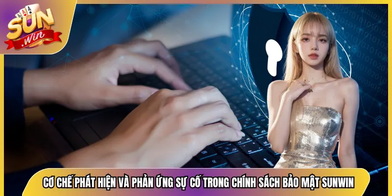 Cơ chế phát hiện và phản ứng sự cố trong chính sách bảo mật Sunwin