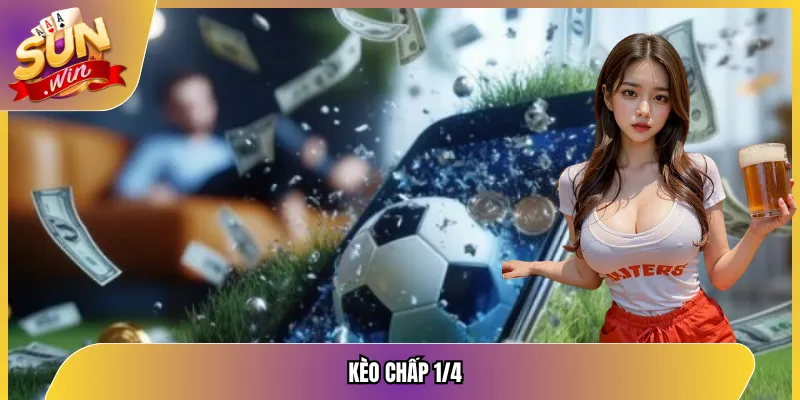 Kèo Chấp 1/4