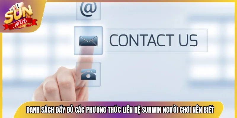 Danh sách đầy đủ các phương thức liên hệ Sunwin người chơi nên biết